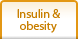 Insulin & obesity